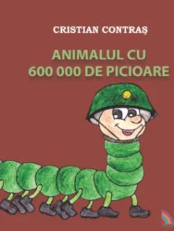 Animalul Cu 600000 De Picioare de Cristian Contras