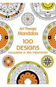 Art Therapy: Mandalas. 100 Designs for Colouring in and Meditation
