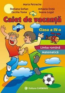 Caiet de vacanta. Limba romana. Matematica. Clasa a IV-a. Tema campionilor