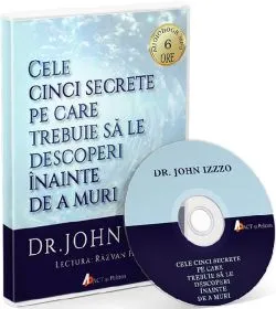 Cd Cele Cinci Secrete Pe Care Trebuie Sa Le Descoperi Inainte De A Muri de John Izzo