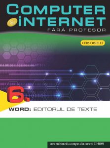 Computer si internet fara profesor, Word: Editorul de texte, Vol. 6