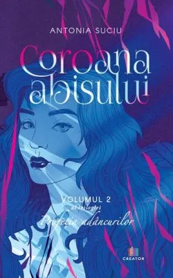 Coroana abisului. Seria Profetia adancurilor Vol.2 de Antonia Suciu