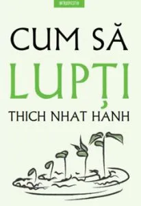 Cum sa lupti de Thich Nhat Hanh