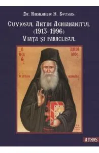 Cuviosul Antim Aghiananitul (1913-1996). Viata si paraclisul de Dr. Haralambie M. Bousias