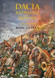 Dacia. Razboaiele cu romanii. Sarmizegetusa de Radu Oltean