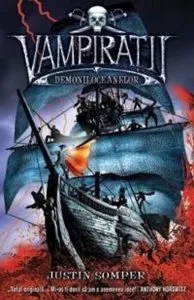 Demonii oceanelor - vol. 1 Vampiratii de Justin Somper