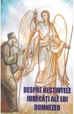 Despre nestiutele judecati ale lui Dumnezeu de Cleopa Ilie