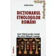 Dictionarul etnologilor romani de Iordan Datcu