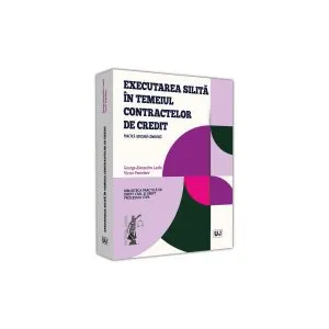 Executarea silită în temeiul contractelor de credit. Practica judiciară comentată de Victor Penteleev