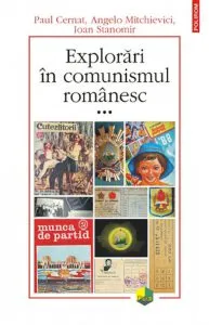 Explorari in comunismul romanesc, Vol. 3 de Angelo Mitchievici