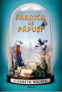Fabrica de papusi de Elizabeth Macneal