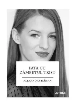 Fata cu zâmbetul trist de Alexandra Haisan