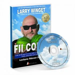 Fii coios - Cum sa nu mai fii o victima si sa iti recuperezi viata, afacerea si echilibrul de Larry Winget