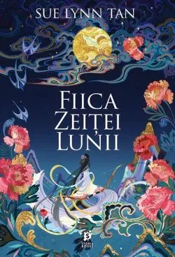 Fiica zeiței lunii (Vol. 1) de Sue Lynn Tan
