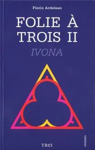 Folie a trois II - Ivona de Florin Ardelean