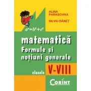 Formule si notiuni generale de matematica V-VIII de Alina Paraschiva