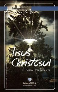 Iisus Christosul - Viata unui Maestru