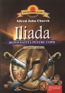 Iliada repovestita pentru copii de Alfred John Church