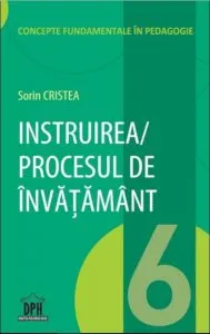 Instruirea/Procesul de instruire - vol 6 de Sorin Cristea
