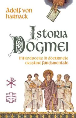 Istoria Dogmei de Adolf Von Harnack