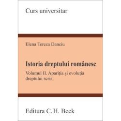 Istoria dreptului romanesc. Volumul 2. Aparitia si evolutia dreptului scris