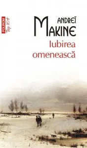 Iubirea omeneasca de Andrei Makine