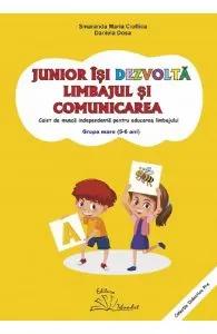 Junior isi dezvolta limbajul si comunicarea. 5-6 ani. Grupa mare de Daniela Dosa