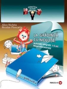 La gradinita cu Niculita! Activitati integrate. Mapa educatorului, 5-6 ani. Partea a II-a de Nicolae Ploscariu