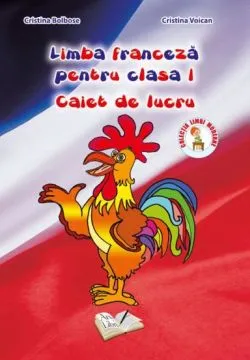 Limba franceza pentru cls. I, caiet de lucru de Cristina Bolbose
