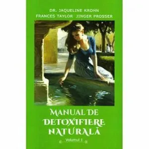 Manual de detoxifiere naturala volumul 1 de Frances Taylor