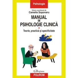 Manual de psihologie clinica. Volumul I. Teorie, practica si specificitate