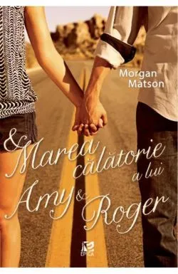 Marea calatorie a lui Amy si Roge de Morgan Matson
