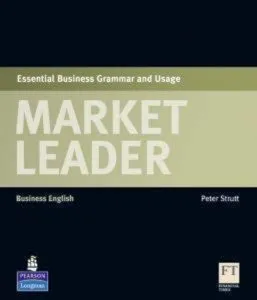 Market Leader. Esssential Business Grammar and Usage. Business English de Peter Strutt