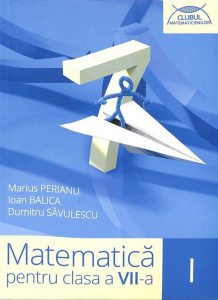 Matematica pentru clasa a VII-a semestrul I. Editia 2013