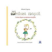 Meduza magica. Carte despre acceptarea emotiilor