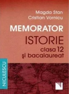 Memorator. Istorie pentru clasa a XII-a si bacalaureat de Magda Stan