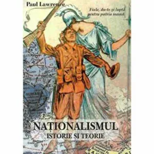 Nationalismul - Istorie si teorie de Paul Lawrence
