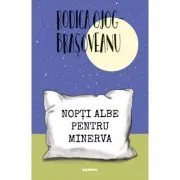 Nopti albe pentru Minerva (ed. 2022) de Rodica Ojog-Brasoveanu