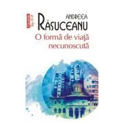 O forma de viata necunoscuta (editie de buzunar) de Andreea Rasuceanu