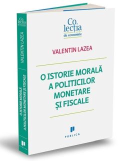 O istorie morala a politicilor monetare si fiscale