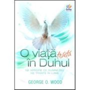 O viata traita in Duhul