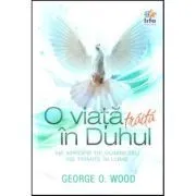 O viata traita in Duhul de George O Wood