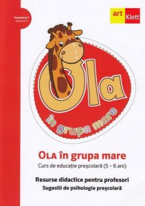 OLA în grupa mare. Resurse didactice pentru profesori. Sugestii de psihologie preșcolară (5-6 ani). Semestrul 1. Vol. 1