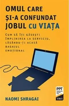 Omul care si-a confundat jobul cu viata de Naomi Shragai