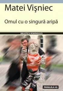 Omul Cu O Singura Aripa de Matei Visniec