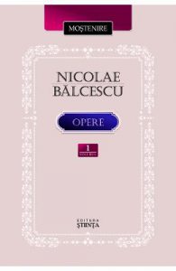 Opere Vol.1: Scrieri istorice, politice si economice
