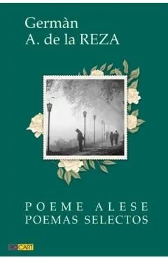 Poeme alese. Poemas selectos de German A. De La Reza