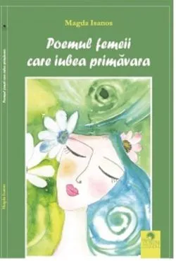 Poemul femeii care iubea primavara de Magda Isanos