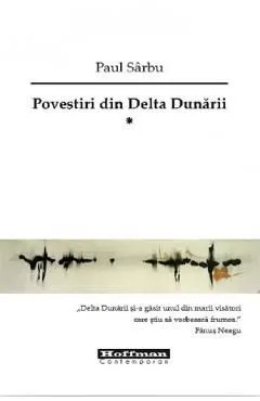 Povestiri din Delta Dunarii Vol.1 de Paul Sarbu