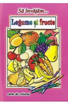 Sa invatam... Legume si fructe